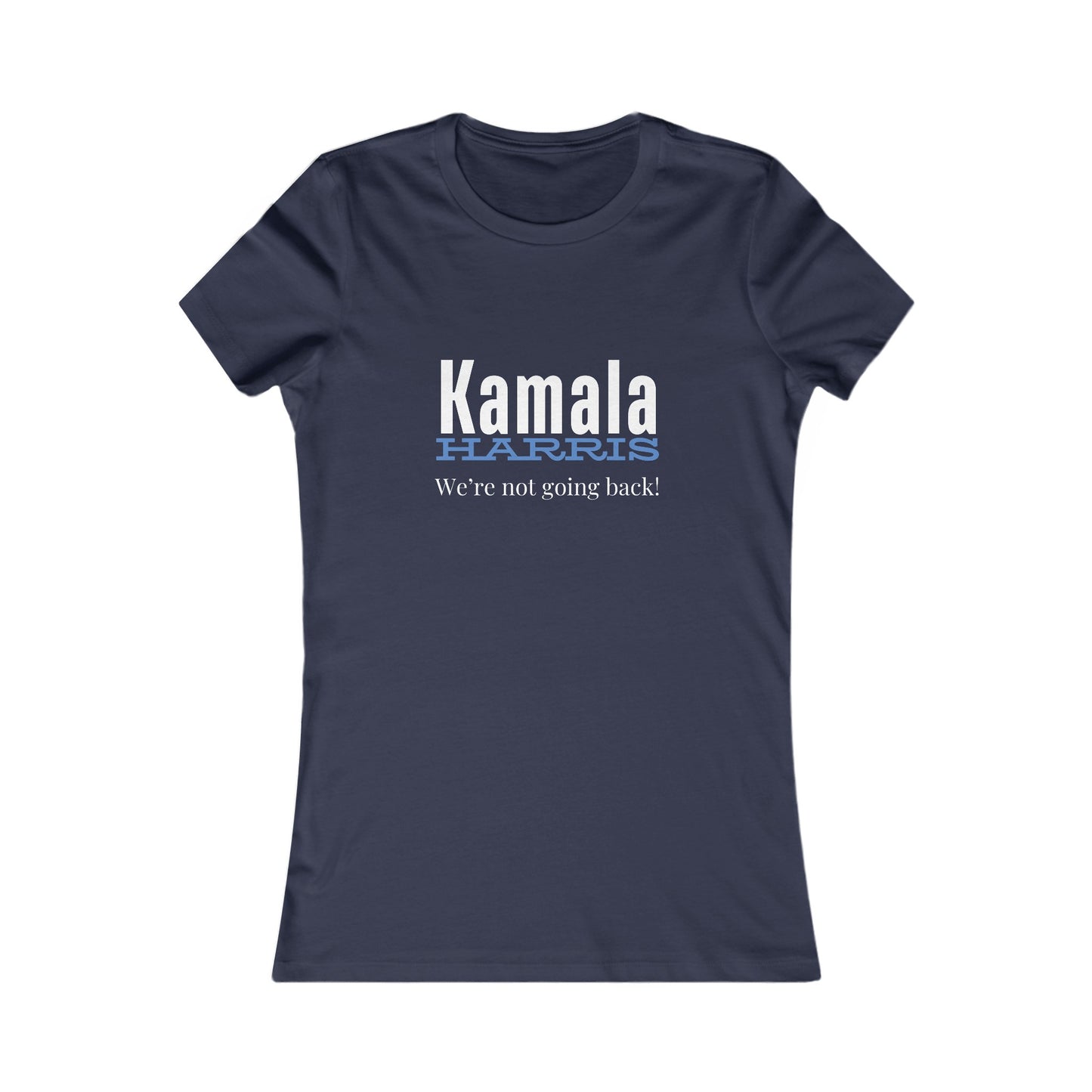 We’re Not Going Back! Women's Favorite Tee