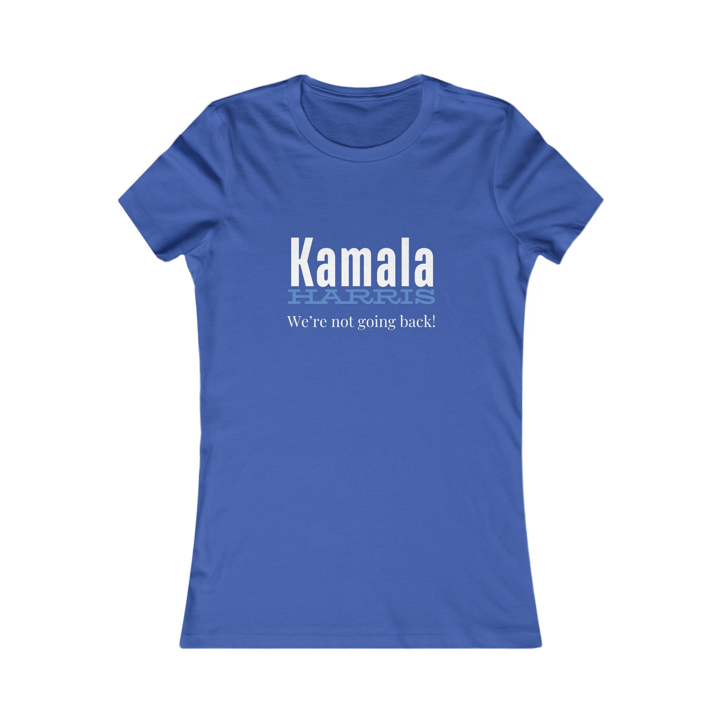 We’re Not Going Back! Women's Favorite Tee